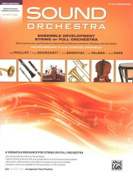 Title: Sound Orchestra -- Ensemble Development String or Full Orchestra: Warm-Up Exercises and Chorales to Improve Blend, Balance, Intonation, Phrasing, and Articulation, Author: Bob Phillips