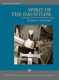 Title: Spirit of the Dauntless: Conductor Score & Parts, Author: Adrian B. Sims