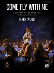 Title: Come Fly With Me: Conductor Score & Parts, Author: Mark Wood