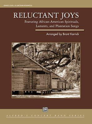 Reluctant Joys: Featuring African-American Spirituals, Laments, and Plantation Songs, Conductor Score & Parts