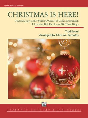 Christmas Is Here!: Featuring Joy to the World; O Come, O Come, Emmanuel; Ukrainian Bell Carol; and We Three Kings, Conductor Score & Parts