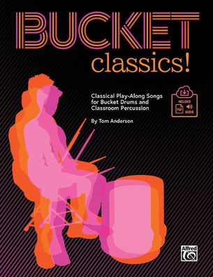 Bucket Classics!: Classical Play-Along Songs for Bucket Drums and Classroom Percussion, Book & Online PDF/Audio