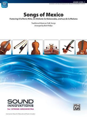 Songs of Mexico: Featuring A la Rorro Niño, Un Elefante Se Balanceaba, and Luz de la Mañana, Conductor Score & Parts