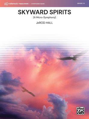 Skyward Spirits: (A Micro-Symphony), Conductor Score & Parts