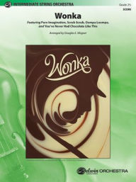 Title: Wonka: Featuring Pure Imagination, Scrub Scrub, Oompa Loompa, and You've Never Had Chocolate Like This, Conductor Score, Author: Alfred Music