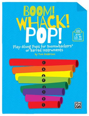 Boom! Whack! Pop!: Play-Along Pops for Boomwhackers(R) or Barred Instruments, Book & Online PDF/Audio