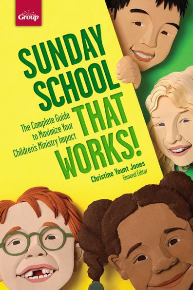 Sunday School that Works!: The Complete Guide to Maximize Your Children's Ministry Impact