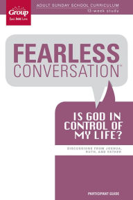 Title: Fearless Conversation Participant Guide: Is God in Control of My Life?, Author: Group Publishing