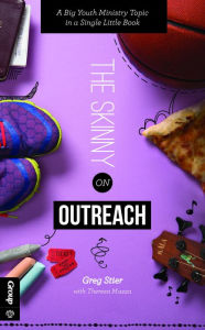 Title: The Skinny on Outreach: A Big Youth Ministry Topic in a Single Little Book, Author: Greg Stier