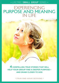 Title: Lifetree Experiencing Purpose and Meaning in Life: Small Group DVD Study, Author: Group Publishing