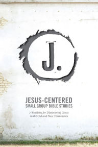 Title: Jesus-Centered Small Group Bible Studies (Leader Guide): 7 Sessions for Discovering Jesus in the Old and New Testaments, Author: Edwards