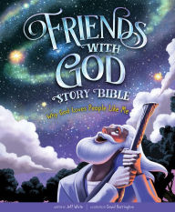 Title: Friends With God Story Bible: Why God Loves People Like Me, Author: Jeff White