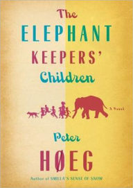 Title: The Elephant Keepers' Children, Author: Peter Hoeg