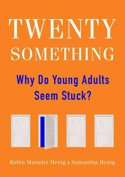 Twentysomething: Why Do Young Adults Seem Stuck?