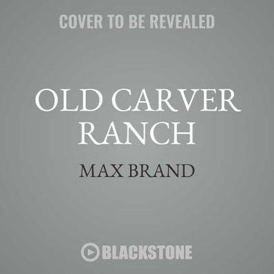 Old Carver Ranch Lib/E