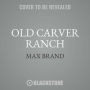Old Carver Ranch Lib/E
