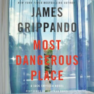Title: Most Dangerous Place (Jack Swyteck Series #13), Author: James Grippando