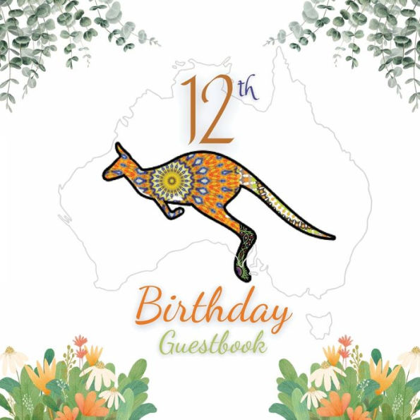 12th Birthday Guest Book Kangaroo Mandala: Fabulous For Your Birthday Party - Keepsake of Family and Friends Treasured Messages and Photos