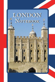 Title: Notebook Tower Of London: A Simple Lined London Themed Notebook, Author: Sticky Lolly