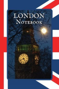 Title: London Notebook Elizabeth Tower By Moonlight: A Simple Lined London Themed Notebook, Author: Sticky Lolly