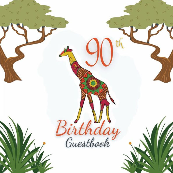 90th Birthday Guest Book Giraffe Mandala: Fabulous For Your Birthday Party - Keepsake of Family and Friends Treasured Messages and Photos