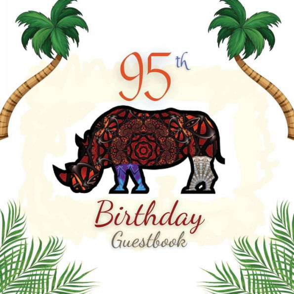 95th Birthday Guest Book Rhino Mandala: Fabulous For Your Birthday Party - Keepsake of Family and Friends Treasured Messages and Photos