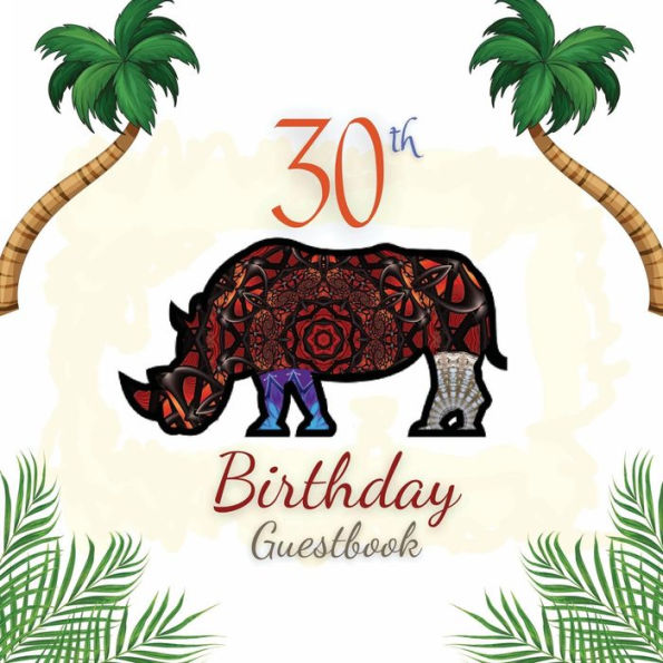 30th Birthday Guest Book Rhino Mandala: Fabulous For Your Birthday Party - Keepsake of Family and Friends Treasured Messages and Photos