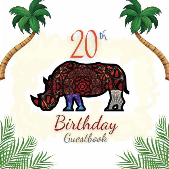20th Birthday Guest Book Rhino Mandala: Fabulous For Your Birthday Party - Keepsake of Family and Friends Treasured Messages and Photos