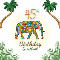 Title: 45th Birthday Guest Book Elephant Mandala: Fabulous For Your Birthday Party - Keepsake of Family and Friends Treasured Messages and Photos, Author: Sticky Lolly