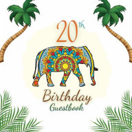 Title: 20th Birthday Guest Book Elephant Mandala: Fabulous For Your Birthday Party - Keepsake of Family and Friends Treasured Messages and Photos, Author: Sticky Lolly