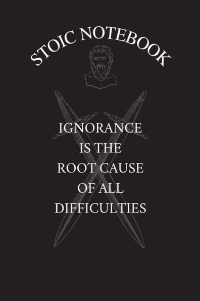 Stoic Notebook Ignorance Is The Root Cause: A Simple Lined Stoic Verse Themed Notebook