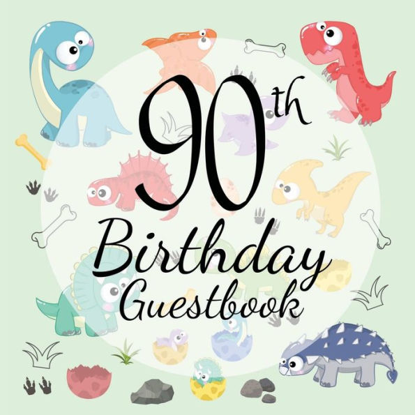 90th Birthday Guest Book Dinosaur: Fabulous For Your Birthday Party - Keepsake of Family and Friends Treasured Messages and Photos