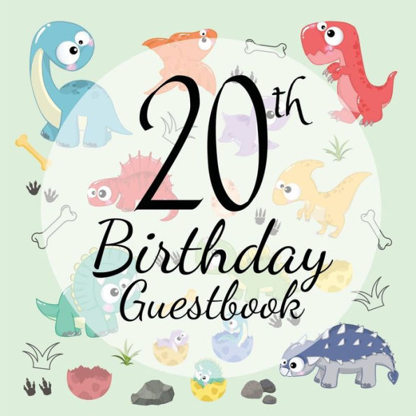 20th Birthday Guest Book Dinosaur: Fabulous For Your Birthday Party - Keepsake of Family and Friends Treasured Messages and Photos