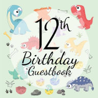 Title: 12th Birthday Guest Book Dinosaur: Fabulous For Your Birthday Party - Keepsake of Family and Friends Treasured Messages and Photos, Author: Sticky Lolly