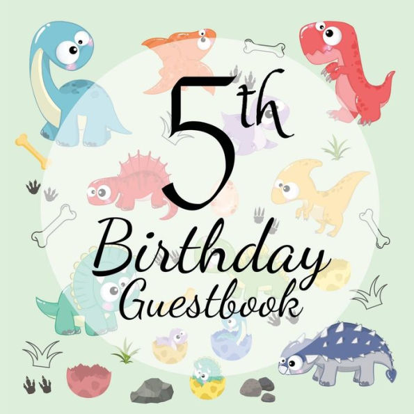5th Birthday Guest Book Dinosaur: Fabulous For Your Birthday Party - Keepsake of Family and Friends Treasured Messages and Photos