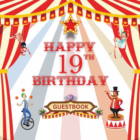Happy 19th Birthday Guest Book Circus Carnival: Fabulous For Your Birthday Party - Keepsake of Family and Friends Treasured Messages and Photos