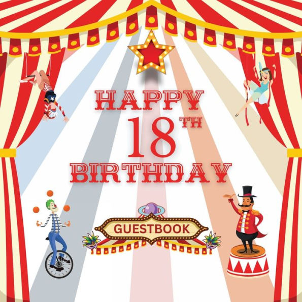 Happy 18th Birthday Guest Book Circus Carnival: Fabulous For Your Birthday Party - Keepsake of Family and Friends Treasured Messages and Photos