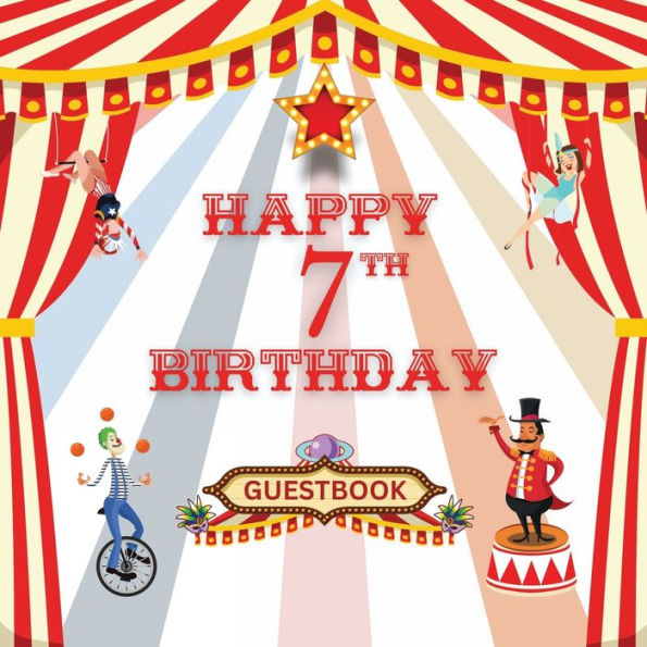 Happy 7th Birthday Guest Book Circus Carnival: Fabulous For Your Birthday Party - Keepsake of Family and Friends Treasured Messages and Photos