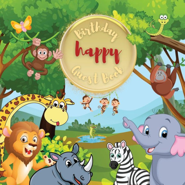 Happy Birthday Guest Book Jungle: Fabulous For Your Birthday Party - Keepsake of Family and Friends Treasured Messages and Photos