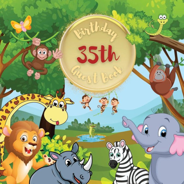 35th Birthday Guest Book Jungle: Fabulous For Your Birthday Party - Keepsake of Family and Friends Treasured Messages and Photos