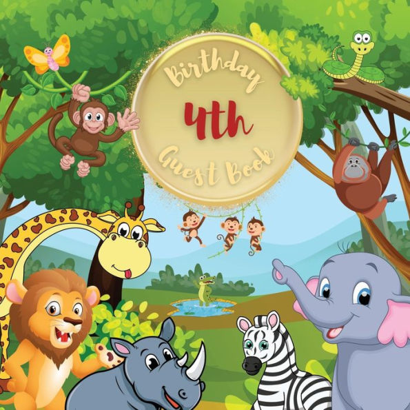 4th Birthday Guest Book Jungle: Fabulous For Your Birthday Party - Keepsake of Family and Friends Treasured Messages and Photos