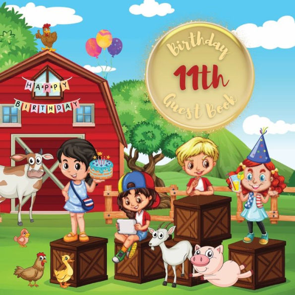 11th Birthday Guest Book Farmyard: Fabulous For Your Birthday Party - Keepsake of Family and Friends Treasured Messages and Photos