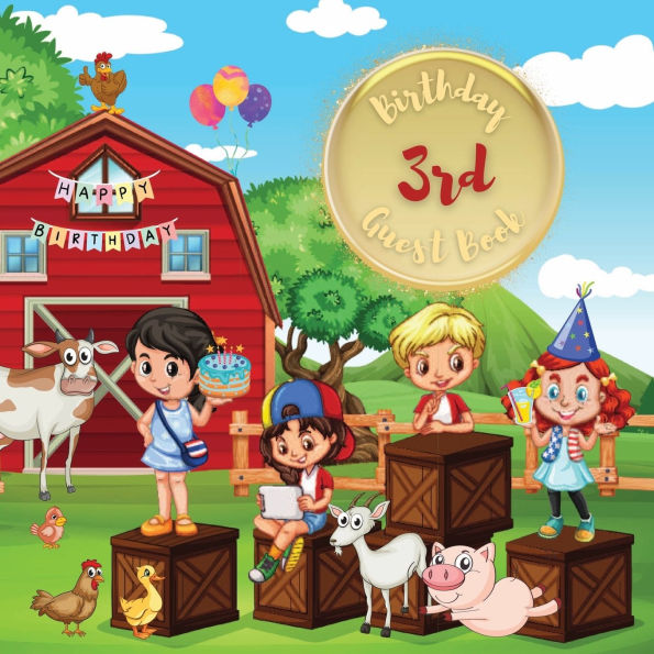 3rd Birthday Guest Book Farmyard: Fabulous For Your Birthday Party - Keepsake of Family and Friends Treasured Messages and Photos