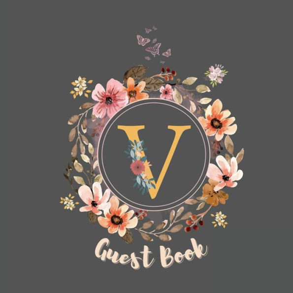 Initial Letter V Guest Book Floral Flower: Fabulous For Your Party - Keepsake of Family and Friends Treasured Messages and Photos