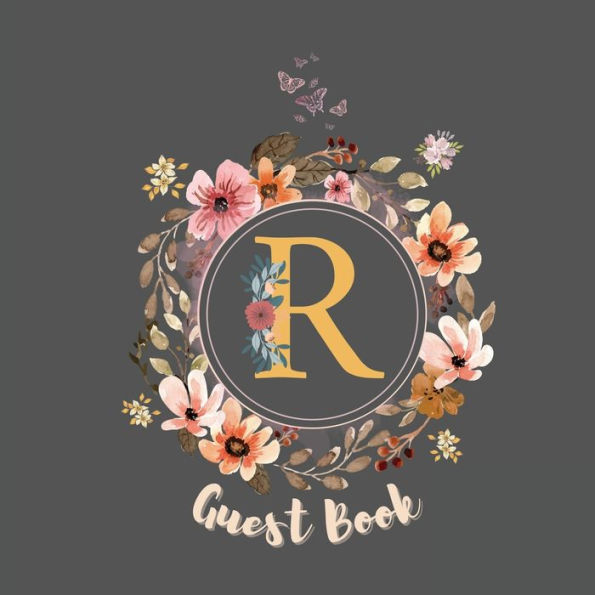 Initial Letter R Guest Book Floral Flower: Fabulous For Your Party - Keepsake of Family and Friends Treasured Messages and Photos