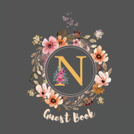 Title: Initial Letter N Guest Book Floral Flower: Fabulous For Your Party - Keepsake of Family and Friends Treasured Messages and Photos, Author: Sticky Lolly