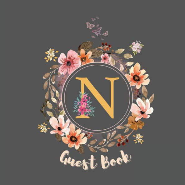 Initial Letter N Guest Book Floral Flower: Fabulous For Your Party - Keepsake of Family and Friends Treasured Messages and Photos