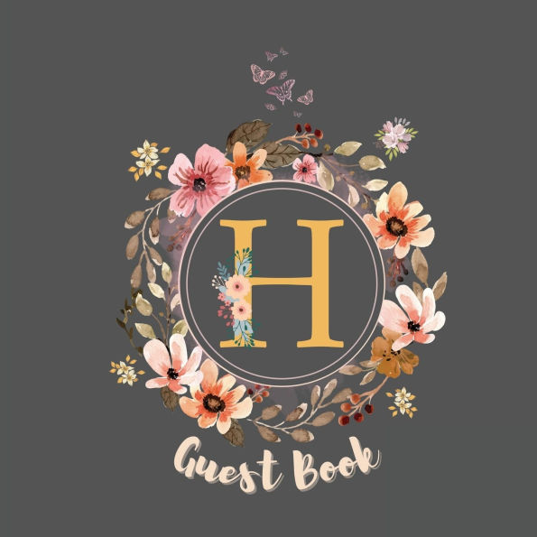 Initial Letter H Guest Book Floral Flower: Fabulous For Your Party - Keepsake of Family and Friends Treasured Messages and Photos