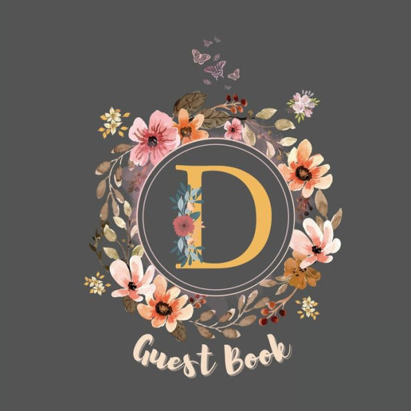 Initial Letter D Guest Book Floral Flower: Fabulous For Your Party - Keepsake of Family and Friends Treasured Messages and Photos