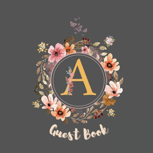 Initial Letter A Guest Book Floral Flower: Fabulous For Your Party - Keepsake of Family and Friends Treasured Messages and Photos